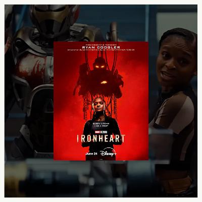 #572: Another Marvel Story (“Ironheart”) #572: Another Marvel Story (“Ironheart”)