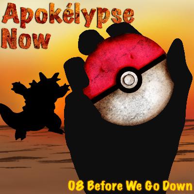 Episode 08 - Until We Go Down