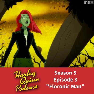 Harley Quinn Podcast — Season 5, Episode 3: Back to School or Floronic Man Harley Quinn Podcast — Season 5, Episode 3: Back to School or Floronic Man
