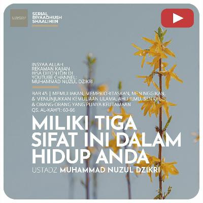 Riyaadhush Shaalihiin 1304. "MILIKI TIGA SIFAT INI DALAM HIDUP ANDA" - Ustadz Muhammad Nuzul Dzikri