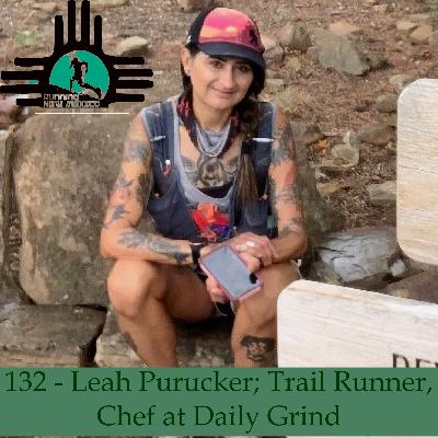 Episode 132 - Leah Purucker; Trail Runner, Chef at Daily Grind Episode 132 - Leah Purucker; Trail Runner, Chef at Daily Grind