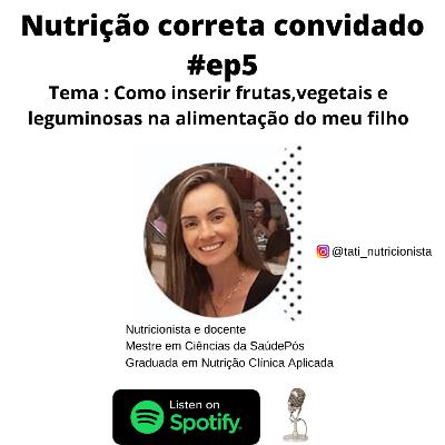 TEMA: Como inserir frutas, vegetais e legumes na alimentação do meu filho #ep5 TEMA: Como inserir frutas, vegetais e legumes na alimentação do meu filho #ep5