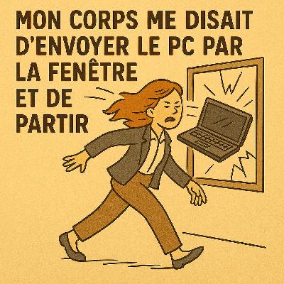 04 - Valérie 2/2 - Mon corps me disait d'envoyer le PC par la fenêtre et de partir