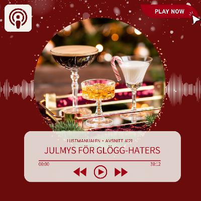 21: Julmys för glögg-haters