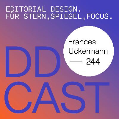 DDCAST 244 - Frances Uckermann "Editorial Design. Für Stern, Spiegel und Focus." DDCAST 244 - Frances Uckermann "Editorial Design. Für Stern, Spiegel und Focus."