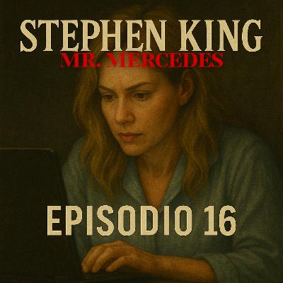 Episodio 16 - MR. MERCEDES por Stephen King - Audiolibro
