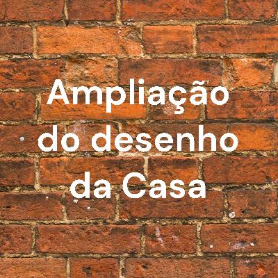 Ampliação do desenho da casa