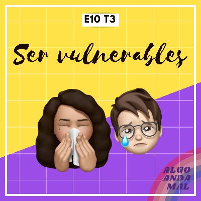 10.- "Ser vulnerables" 10.- "Ser vulnerables"