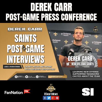 Saints-Chiefs Postgame: Derek Carr Reflects on Preseason Win, Insights on the Team Against the Chiefs