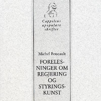 Michel Foucault - Forelesninger om regjering og styringskunst