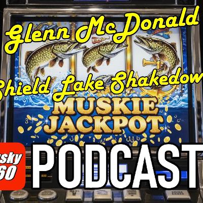 310: Shield Lake Shakedown with Glen McDonald 310: Shield Lake Shakedown with Glen McDonald