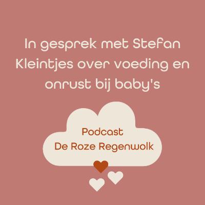 #11 In gesprek met Stefan Kleintjes over zijn visie op voeding en onrust bij baby's #11 In gesprek met Stefan Kleintjes over zijn visie op voeding en onrust bij baby's