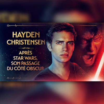 HAYDEN CHRISTENSEN - ENCORE UNE VICTIME DE LA MALÉDICTION SKYWALKER