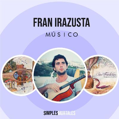 01 - Fran Irazusta - Descubrir el mundo que hay afuera