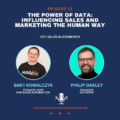 Ep 11 - Philip Oakley: The Power of Data: Influencing Sales and Marketing the Human Way