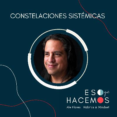 8. Constelaciones sistémicas: Liberando potenciales individuales, familiares y organizacionales | con Julio Príncipe 8. Constelaciones sistémicas: Liberando potenciales individuales, familiares y organizacionales | con Julio Príncipe