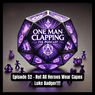 Episode 52 - Not All Heroes Wear Capes - Luke Badger Episode 52 - Not All Heroes Wear Capes - Luke Badger
