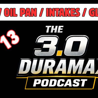 3.0 Duramax Podcast - Intake / 10L80 Service / Deleted Questions + Glow Plugs and New Oil Pan