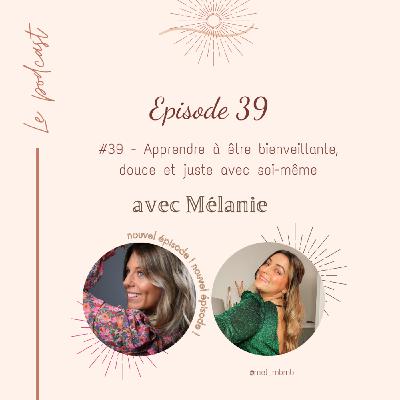#39 - Apprendre à être bienveillante, douce et juste avec soi-même