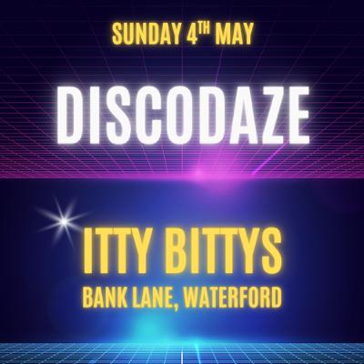 DiscoDaze - Live @ Itty Bittys, Waterford, 04.05.25