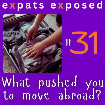 What Pushed You to Move Abroad?