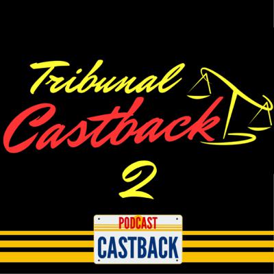 Tribunal Castback: Episódio 02 Tribunal Castback: Episódio 02