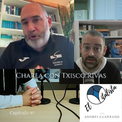 #96 Charla Con Txisco Rivas Crespo