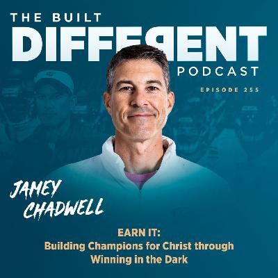Earn It: Building Champions for Christ Through Winning in the Dark with Liberty University Head Football Coach, Jamey Chadwell, Ep. 255