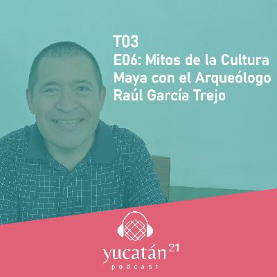 Mitos de la Cultura Maya con el Arqueologo Raul Garcia Trejo
