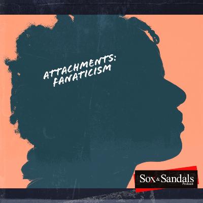 Attachements pt. 3 - Fanaticism