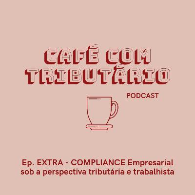 EXTRA - COMPLIANCE Empresarial sob a perspectiva tributária e trabalhista