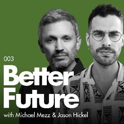 003 - Jason Hickel on Post-Capitalism, Degrowth, and Why Capitalism Can’t Solve Climate Change