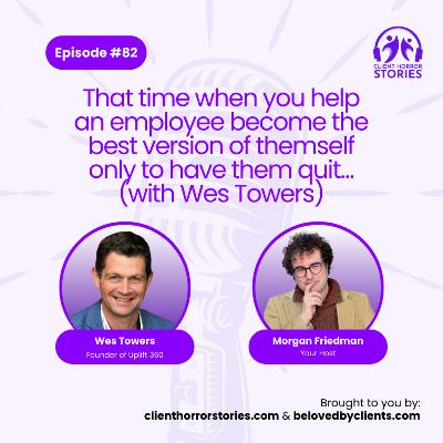 That time when you help an employee become the best version of themself only to have them quit… (with Wes Towers) That time when you help an employee become the best version of themself only to have them quit… (with Wes Towers)