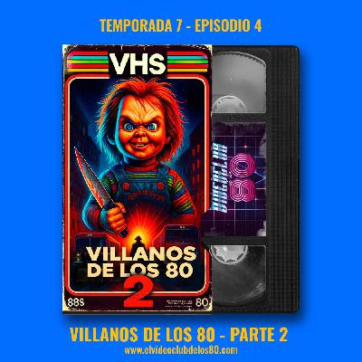07x04 - Especial Villanos de los 80 Parte 2 - El Videoclub de los 80