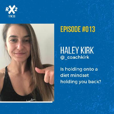 RX2 #013: Is holding onto a diet mindset holding you back? RX2 #013: Is holding onto a diet mindset holding you back?
