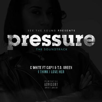 C White ft. Cap 1 & T.O. Green - I Think Love Her