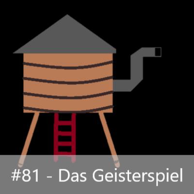 #81 - Das Geisterspiel #81 - Das Geisterspiel