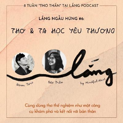 Lắng Ngẫu Hứng #6: Thơ & Ta học yêu thương Lắng Ngẫu Hứng #6: Thơ & Ta học yêu thương