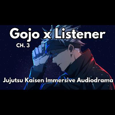 Gojo x Listener Ch: 3 Character Audio ASMR Audiodrama