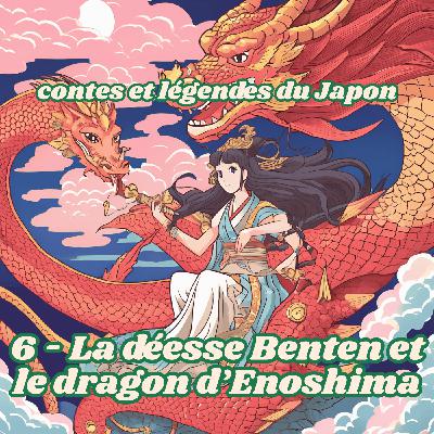 Contes et légendes du Japon - 06 - La déesse Benten et le dragon d'Enoshima Contes et légendes du Japon - 06 - La déesse Benten et le dragon d'Enoshima