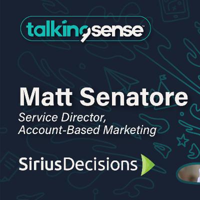 ABM Deep Dive with Matt Senatore - SiriusDecisions