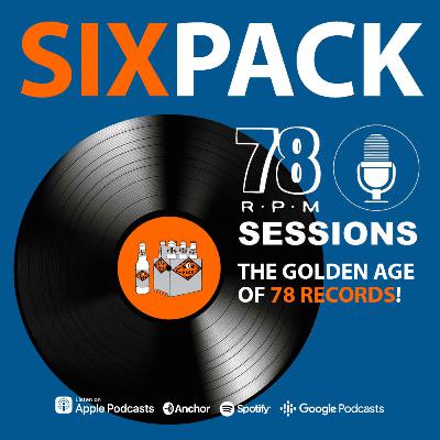 S9E05 - The Golden Age of 78 Records!