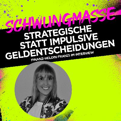 Strategisch statt impulsiv Geldentscheidungen treffen – finanz-heldin Franzi im Interview #342