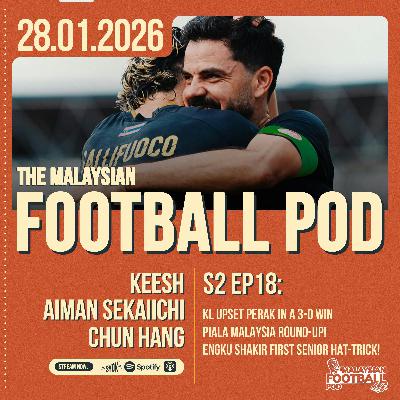 Season 2 Episode 18: Piala Malaysia Recap! Season 2 Episode 18: Piala Malaysia Recap!