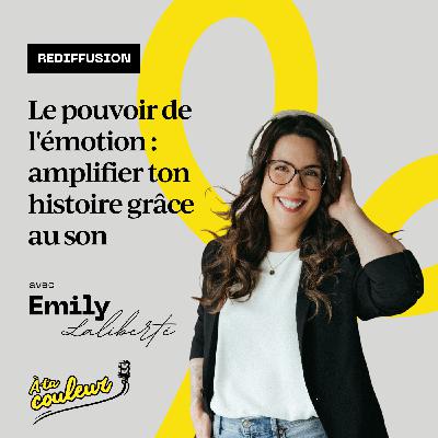 REDIFFUSION // Le pouvoir de l'émotion : amplifier ton histoire grâce au son avec Emily Laliberté REDIFFUSION // Le pouvoir de l'émotion : amplifier ton histoire grâce au son avec Emily Laliberté