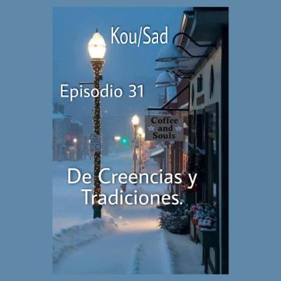 E31: De Creencias Y Tradiciones. E31: De Creencias Y Tradiciones.