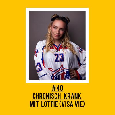 #40 Chronisch krank mit Lottie (Visa Vie)