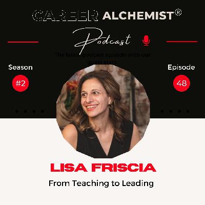 48. From Teaching to Leading with Lisa Friscia