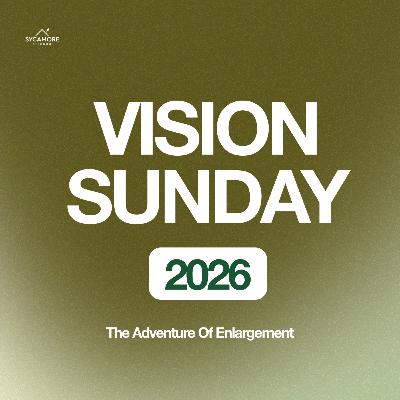 The Adventure of Enlargement | Vision Sunday 2026 | Sycamore Church The Adventure of Enlargement | Vision Sunday 2026 | Sycamore Church