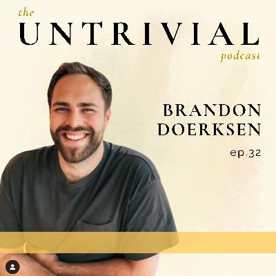 32. "I Realized My Wife Wasn't The Problem" with Brandon Doerksen